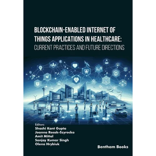 Blockchain-Enabled Internet of Things Applications in Healthcare: Current Practices and Future Directions