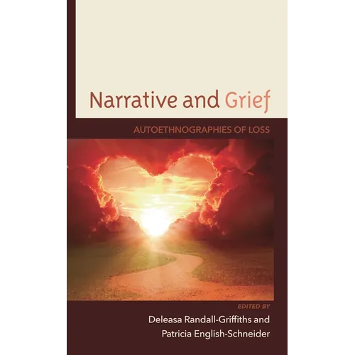 Narrative and Grief: Autoethnographies of Loss
