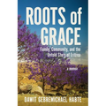 Roots of Grace: Family, Community, and the Untold Story of Eritrea: A Memoir