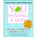 You: Having a Baby: The Owner's Manual to a Happy and Healthy Pregnancy