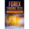 Forex Trading 2020: Guide for Beginners. Secrets, Strategies and the Psychology of the Trader to Earn $10,000 per Month in no Time, Manage