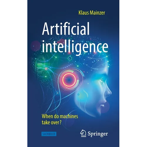 Artificial Intelligence - When Do Machines Take Over?