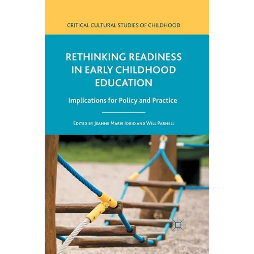 Rethinking Readiness in Early Childhood Education: Implications for Policy and Practice
