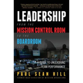 Leadership from the Mission Control Room to the Boardroom: A Guide to Unleashing Team Performance