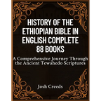 History of the Ethiopian Bible in English Complete 88 Books: A Comprehensive Journey Through the Ancient Tewahedo Scriptures - Paperback