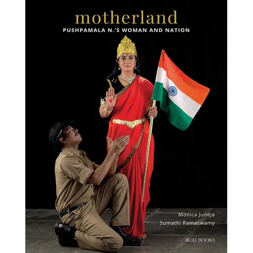 Motherland: Pushpamala N.'s Woman and Nation