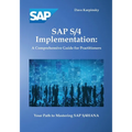 SAP S/4 Implementation: A Comprehensive Guide for Practitioners