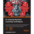 R: Unleash Machine Learning Techniques: Smarter data analytics