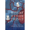Wings & Other Things: Stories