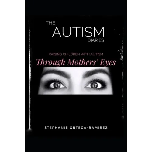 The Autism Diaries: Raising Children with Autism Through Mothers' Eyes