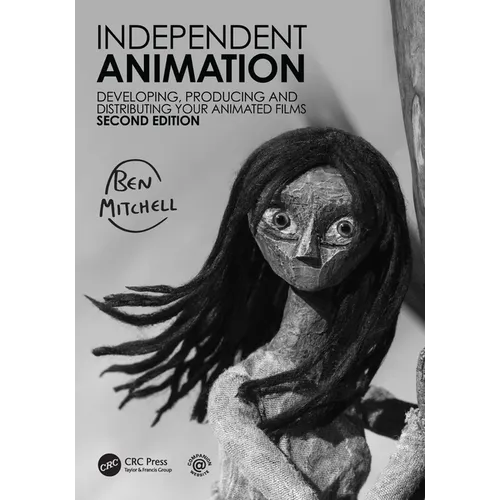 Independent Animation: Developing, Producing and Distributing Your Animated Films