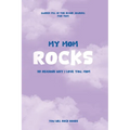 My Mom Rocks: 101 Reasons Why I Love You, Mom
