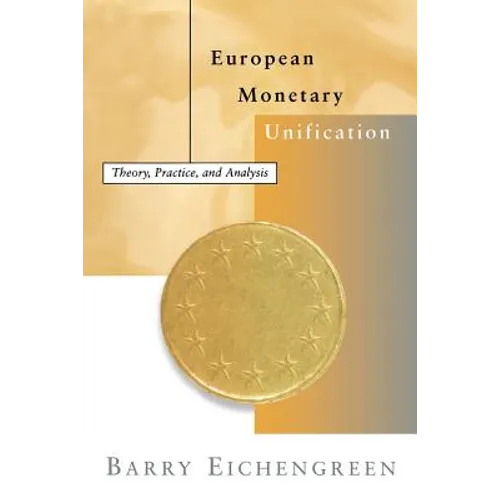 European Monetary Unification: Theory, Practice, and Analysis