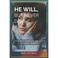He Will, But Never Does: Your Man Promises But Never Follows Through