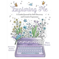Exploring Me: A Guided Journal for Self-Discovery and Creative Expression