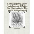 Scrimshander's Secret Scrapbook of Whaling Era Illustrations - The Spiral Bound Edition