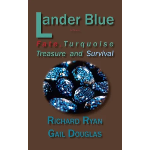 Lander Blue: Fate, Turquoise Treasure and Survival
