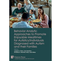Behavior Analytic Approaches to Promote Enjoyable Mealtimes for Autistics/Individuals Diagnosed with Autism and their Families
