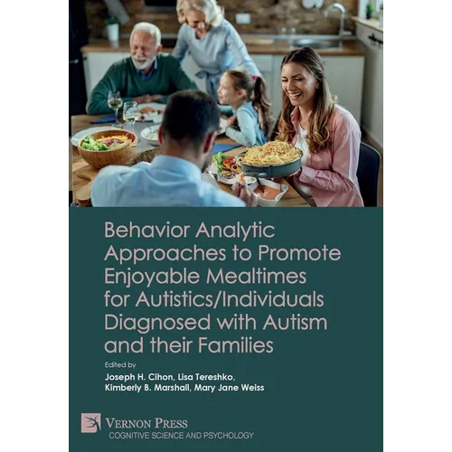 Behavior Analytic Approaches to Promote Enjoyable Mealtimes for Autistics/Individuals Diagnosed with Autism and their Families