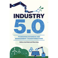Industry 5.0: Pioneering Business and Management Transformations
