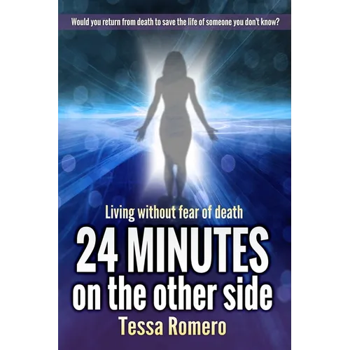 24 Minutes On The Other Side: Living Without Fear of Death