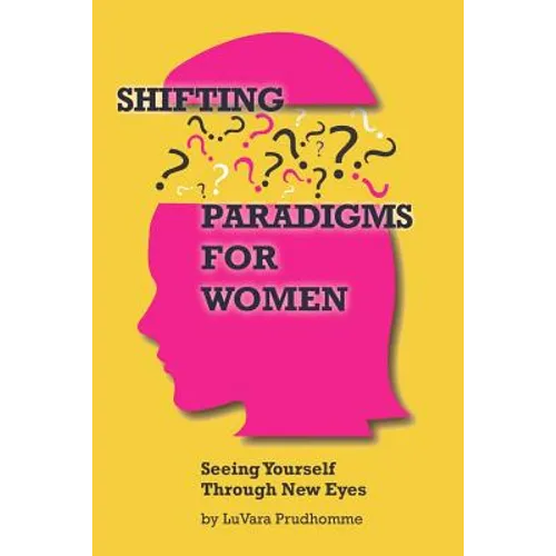 Shifting Paradigms For Women Seeing Yourself Through New Eyes
