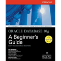 Oracle Database 10g: A Beginner's Guide
