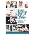 Small Business and the Public Library: Strategies for a Successful Partnership