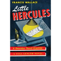 Little Hercules: (A Golden-Age Mystery Reprint)
