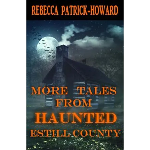 More Tales from Haunted Estill County
