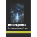 Mastering Chaos: The Leadership Insights Triology
