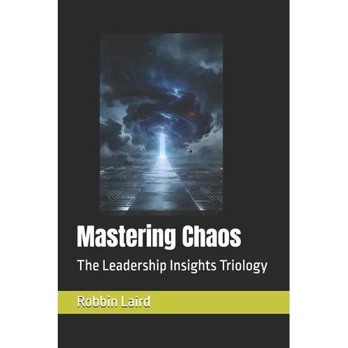 Mastering Chaos: The Leadership Insights Triology