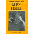 Conversations with M. F. K. Fisher