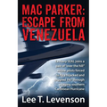 Mac Parker: Escape from Venezuela: Ex-Navy Seal Joins a Pair of Over the Hill Airline Pilots Forced to Fly a Hijacked and Crippl