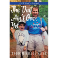 The Day Ain't Over Yet: A CF Dad's Journal