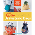 Sew Drawstring Bags: 14 Pretty Purses, Bags & Pouches in a Cinch