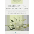 Death, Dying, and Bereavement: Contemporary Perspectives, Institutions, and Practices