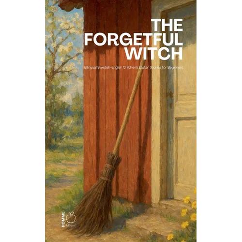 The Forgetful Witch: Bilingual Swedish-English Children's Easter Stories for Beginners