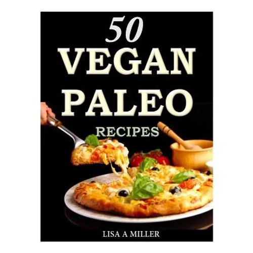 50 Vegan Paleo Recipes
