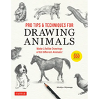 Pro Tips & Techniques for Drawing Animals: Make Lifelike Drawings of 63 Different Animals! (Over 650 Illustrations) - Paperback