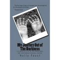My Journey Out of The Darkness: A glimpse at life in the paranormal and overcoming personal Demons