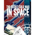 The Secret Cold War in Space