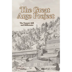 The Great Argo Project: The Tunnel, Mill and Millionaire - Paperback