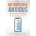 The No Nonsense Anxious Attachment Book