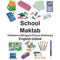 English-Uzbek School/Maktab Children's Bilingual Picture Dictionary