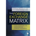 The Foreign Exchange Matrix: A New Framework for Understanding Currency Movements