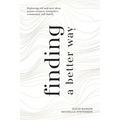 Finding a Better Way: Exploring old and new ideas across country, workplace, community and family