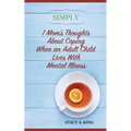 Simply 1 Mom's Thoughts About Coping When an Adult Child Lives With Mental Illness