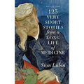 123 Very Short Stories from a Long Life in Medicine