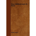 How Children Learn To Draw